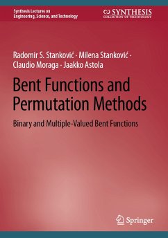 Bent Functions and Permutation Methods (eBook, PDF) - Stanković, Radomir S.; Stanković, Milena; Moraga, Claudio; Astola, Jaakko