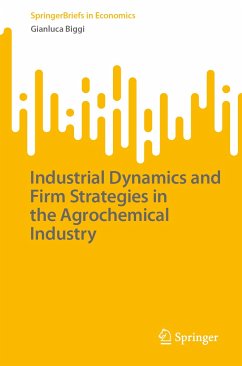 Industrial Dynamics and Firm Strategies in the Agrochemical Industry (eBook, PDF) - Biggi, Gianluca