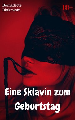 Eine Sklavin zum Geburtstag (eBook, ePUB) - Binkowski, Bernadette