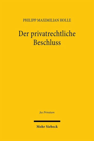 Der privatrechtliche Beschluss Der privatrechtliche Beschluss