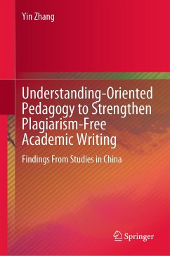 Understanding-Oriented Pedagogy to Strengthen Plagiarism-Free Academic Writing (eBook, PDF) - Zhang, Yin