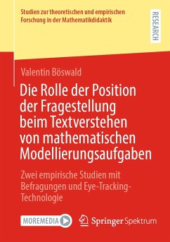 Die Rolle der Position der Fragestellung beim Textverstehen von mathematischen Modellierungsaufgaben (eBook, PDF) - Böswald, Valentin