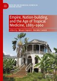 Empire, Nation-building, and the Age of Tropical Medicine, 1885–1960 (eBook, PDF)