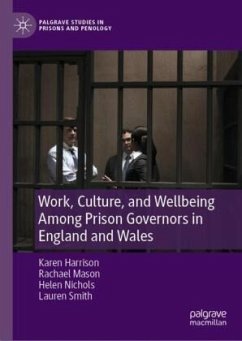 Work, Culture, and Wellbeing Among Prison Governors in England and Wales - Harrison, Karen;Mason, Rachael;Nichols, Helen