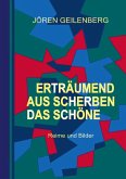 Erträumend aus Scherben das Schöne (eBook, ePUB)