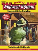 Wildwest-Roman - Unsterbliche Helden 40 (eBook, ePUB)