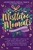 Mistletoe Moments. Ein Adventskalender. Lovestorys für 24 Tage plus Silvester-Special (Romantische Kurzgeschichten für jeden Tag bis Weihnachten) (eBook, ePUB)