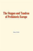 The Steppes and Tundras of prehistoric Europe (eBook, ePUB)