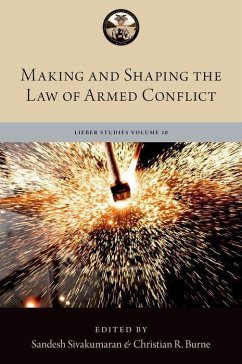 Making and Shaping the Law of Armed Conflict - Sivakumaran, Sandesh; Burne, Captain Christian R