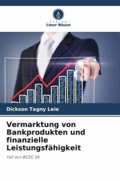 Vermarktung von Bankprodukten und finanzielle Leistungsfähigkeit - Tagny Lele, Dickson