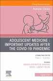 Adolescent Medicine: Important Updates After the Covid-19 Pandemic, an Issue of Pediatric Clinics of North America