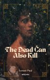 The Dead Can Also Kill