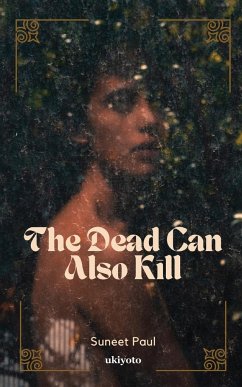 The Dead Can Also Kill - Suneet Paul
