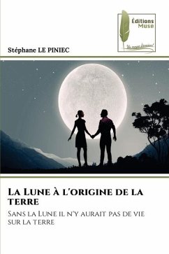 La Lune à l'origine de la terre - LE PINIEC, Stephane
