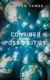 Consider the Possibilities Consider the Possibilities