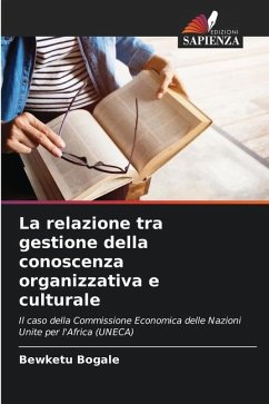 La relazione tra gestione della conoscenza organizzativa e culturale - Bogale, Bewketu