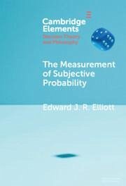 The Measurement of Subjective Probability - Elliott, Edward J R
