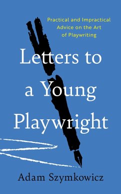 Letters to a Young Playwright - Szymkowicz, Adam