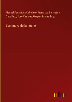 Las nueve de la noche - Fernández Caballero, Manuel; Bermejo y Caballero, Francisco; Casares, José; Gómez Trigo, Gaspar