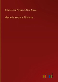 Memoria sobre a Filariose - Silva Araujo, Antonio José Pereira da