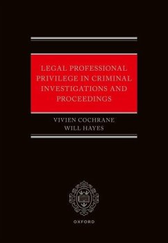 Legal Professional Privilege in Criminal Investigations and Proceedings - Cochrane, Vivien; Hayes, Will