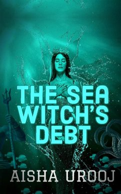 The Sea Witch's Debt - Urooj, Aisha