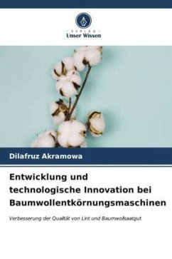 Entwicklung und technologische Innovation bei Baumwollentkörnungsmaschinen - Akramowa, Dilafruz