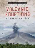 Volcanic Eruptions: The Worst in History