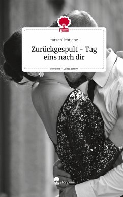 Zurückgespult - Tag eins nach dir. Life is a Story - story.one - tarzanliebtjane