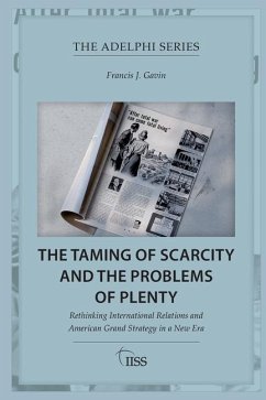 The Taming of Scarcity and the Problems of Plenty - Gavin, Francis J.