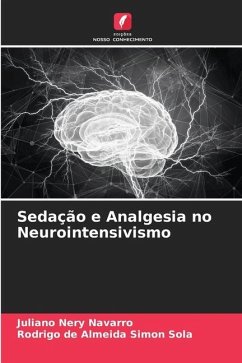 Sedação e Analgesia no Neurointensivismo - Navarro, Juliano Nery;Sola, Rodrigo de Almeida Simon