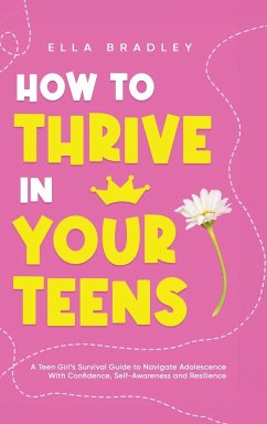 How to Thrive in Your Teens - Bradley, Ella
