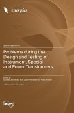 Problems during the Design and Testing of Instrument, Special and Power Transformers