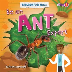 Be an Ant Expert - Leatherland, Noah