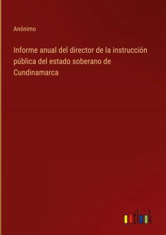 Informe anual del director de la instrucción pública del estado soberano de Cundinamarca