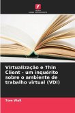 Virtualização e Thin Client - um inquérito sobre o ambiente de trabalho virtual (VDI)