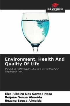 Environment, Health And Quality Of Life - Ribeiro Dos Santos Neta, Elza; Sousa Almeida, Reijane; Sousa Almeida, Rozana