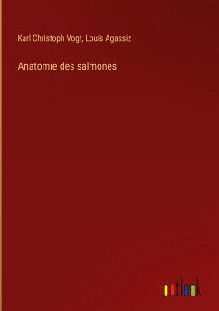 Anatomie des salmones - Vogt, Karl Christoph; Agassiz, Louis