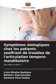 Symptômes otologiques chez les patients souffrant de troubles de l'articulation temporo-mandibulaire