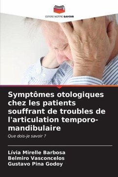 Symptômes otologiques chez les patients souffrant de troubles de l'articulation temporo-mandibulaire - Barbosa, Lívia Mirelle;Vasconcelos, Belmiro;Pina Godoy, Gustavo