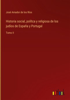 Historia social, polítca y religiosa de los judíos de España y Portugal