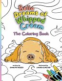 Bella Dreams of Whipped Cream The Coloring Book