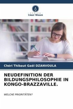 NEUDEFINITION DER BILDUNGSPHILOSOPHIE IN KONGO-BRAZZAVILLE. - DZANVOULA, Chéri Thibaut Gaël