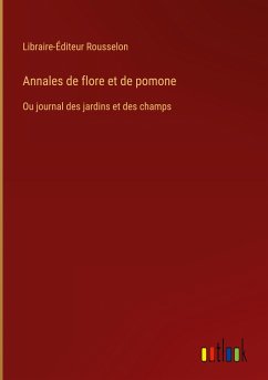 Annales de flore et de pomone - Rousselon, Libraire-Éditeur
