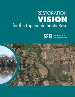 Restoration Vision for the Laguna de Santa Rosa - Dusterhoff, Scott; Grossinger, Robin