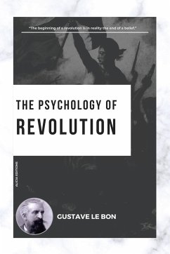 The Psychology of Revolution - Le Bon, Gustave