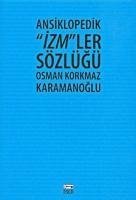 Ansiklopedik Izmler Sözlügü - Korkmaz Karamanoglu, Osman