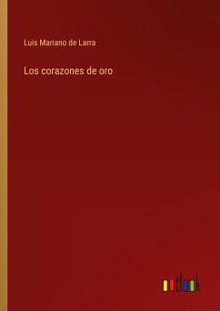 Los corazones de oro - Larra, Luis Mariano De