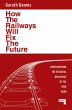 How the Railways Will Fix the Future - Bild 1