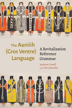 The Aaniiih (Gros Ventre) Language - Cowell, Andrew